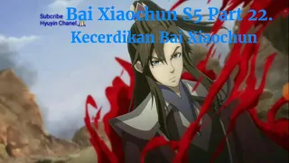 Kecerdikan Bai Xiaochun | Spoiler Yi Nian Yong Heng S5 Part 22.