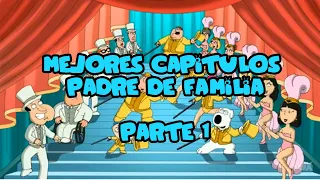 MEJORES CAPITULOS  PADRE DE FAMILIA PARTE 1
