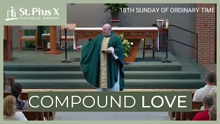What TRULY Matters Is Love | 18th Sunday in Ordinary Time – Catholic Homily