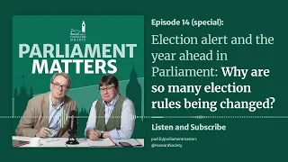 Election alert and the year ahead in Parliament: Why are so many election rules being changed?