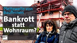 Risiko Bauen: Bankrott statt Wohnraum? | Die Story | Kontrovers | BR24