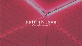 dj snake & selena gomez - selfish love (slowed + reverb)