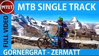 MTB Gornergrat Zermatt Downhill Single Track - Full Video - Epic Ride DH - MTBT