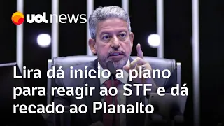 Arthur Lira dá início a plano para reagir ao STF e manda recado ao Planalto; Josias: 'Kit vingança'