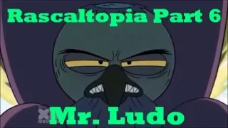 Rascaltopia Part 6-Mr. Ludo