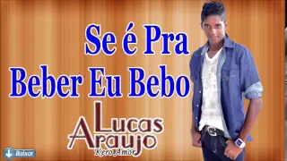 Lucas Araujo - Se é Pra Beber Eu Bebo [Áudio Oficial]