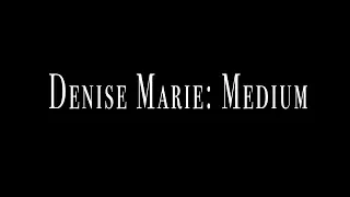 Denise Marie: Medium