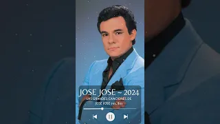 JOSÉ JOSÉ (2024) ~ JOSÉ JOSÉ Sus Mejores Exitos JOSÉ JOSÉ Baladas Romanticas ~ Jose Jose 2024