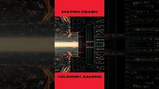 Matrix crash @OldIrish_Gaming #havefun #pcgaming #youtubeshorts