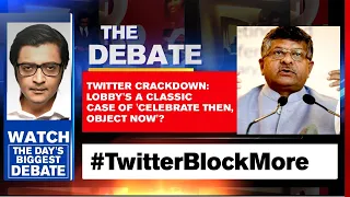 Twitter Crackdown: Lobby's A Classic Case Of 'Celebrate Then, Object Now'? | Arnab Goswami Debates