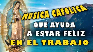 Musica catolica que AYUDA A ESTAR ALEGRE ANIMADO EN EL TRABAJO, CASA O EN AUTO 2022