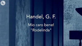 Handel, G. F. - Mio caro bene! "Rodelinda"