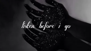 "listen before i go"  Billie Eilish but you're inside the closet while your parents are fighting