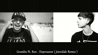 Gremlin Ft. Ren - Depression ( Jointdale Remix )
