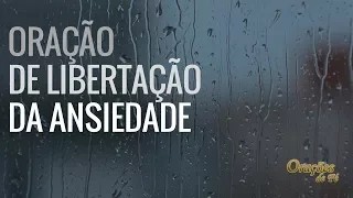 ORAÇÃO DE LIBERTAÇÃO DA ANSIEDADE