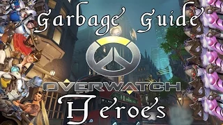 A Garbage Guide To Overwatch Heroes