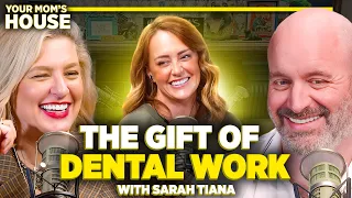 The Gift Of Dental Work w/ Sarah Tiana | Your Mom's House Ep. 719