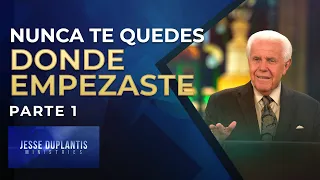 Nunca te quedes donde empezaste, parte 1 | Jesse Duplantis