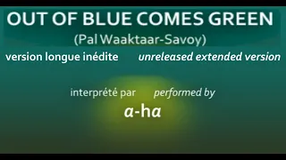 a-ha - OUT OF BLUE COMES GREEN - extended [UNRELEASED HQ]