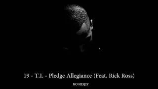 19 - T.I. - Pledge Allegiance (Feat. Rick Ross) (2011)