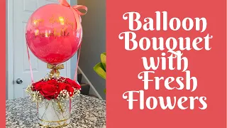 DIY Balloon Bouquet with fresh flowers/Balloon Hatbox