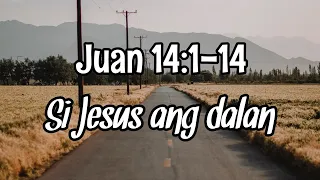 Juan 14:1-14 | Si Jesus ang dalan | Bisaya Translation