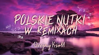 ❌💜POLSKIE NUTKI W REMIXACH VOL.1💜❌NAJLEPSZA KLUBOWA MUZYKA ✔MUZYKA DO AUTA✔ 😎DJ KSON😎