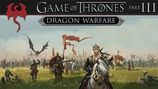 Game of Thrones: Tactics of Dragon Warfare (Part 3 of 3)