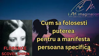 Florence Scovel Shinn: Cum sa folosesti puterea pentru a manifesta persoana specifica