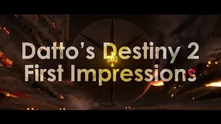 Datto's Destiny 2 First Impressions - Gameplay Reveal, Strike, Crucible & More