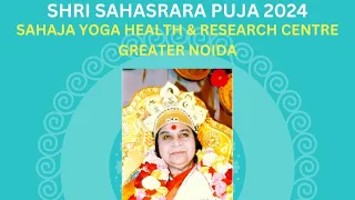 Shri Sahasrara Puja 10:30 am Puja 2024 Live at Sahaja Yoga Health and Research Centre Greater Noida