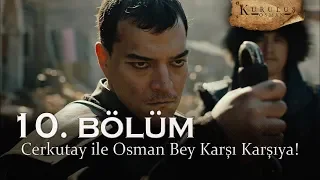 Cerkutay ile Osman Bey karşı karşıya! - Kuruluş Osman 10. Bölüm