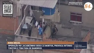 TIROTEIO E FUGA DE BANDIDOS: OPERAÇÃO NO JACAREZINHO DEIXA 22 MORTOS