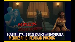 Possesion Kerasukan : Menolak Dijamah Suami Sosiopat, Si Seksi Ini Milih Digauli Pocong