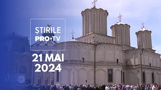 Știrile PRO TV - 21 Mai 2024