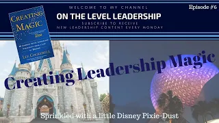 Creating Leadership Magic - Direct from Walt Disney World Resort