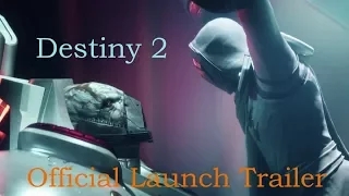 Destiny 2   Official Launch Trailer   NEW EXOTIC REVEALED