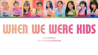 TWICE (트와이스) - 'When We Were Kids' Color Coded Lyrics lyrics | Lirik Terjemahan