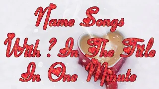 Name Songs With ? Word In The Title In One Minute, Valentines Quiz, Challenge, Game, Fun, Music Quiz