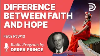 Faith Pt 3 of 10 - The Difference Between Faith and Hope