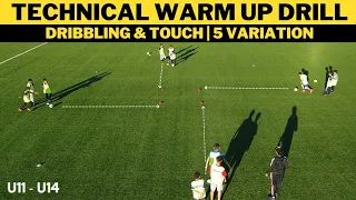 Technical Football/Soccer Warm Up Drills| Dribbling & Touch | 5  Variation |  U10 - U14 |