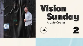 Vision Sunday Part 2 - Archie Coates | HTB Live Stream