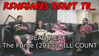 Renegades React to... Dead Meat - The Purge (2013) KILL COUNT