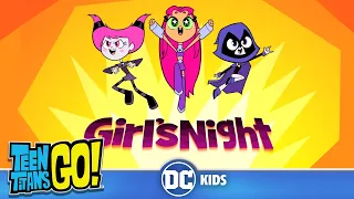 Teen Titans Go! | Every Epic Girls Night Out! | @dckids