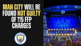 Man City's 115 FFP charges - NOT GUILTY | That's the outcome I expect