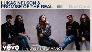 Lukas Nelson & Promise of the Real - "Bad Case" Live Performance | Vevo