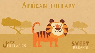 African Lullaby - Jazz Lullabies - Music for babies to go to sleep