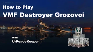 How To Play VMF Destroyer Grozovoi In World Of Warships