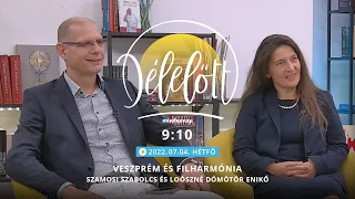 Veszprém és filharmónia - Szamosi Szabolcs és Loószné Dömötör Enikő - 2022.04.07. - Délelőtt