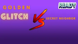 GoldenGlitch plays secret neighbor